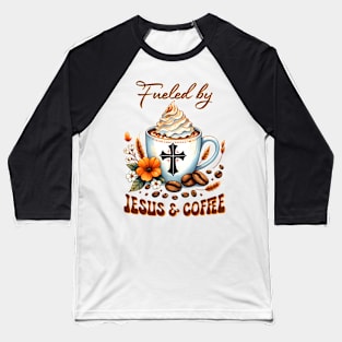 fueled by jesus and coffee Baseball T-Shirt